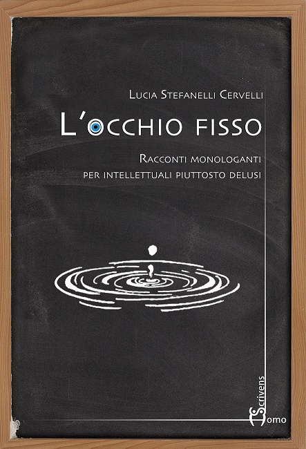 Locchio-fisso_-Lucia-Stefanelli-Cervelli_Homo-Scivens